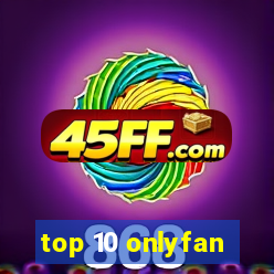top 10 onlyfan